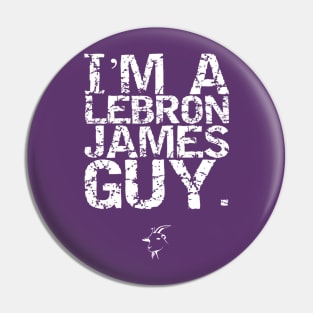 I'm A LeBron James Guy. Pin