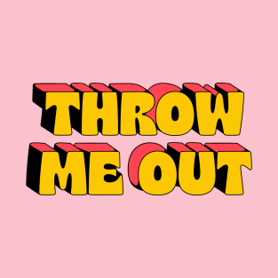 Throw me out T-Shirt