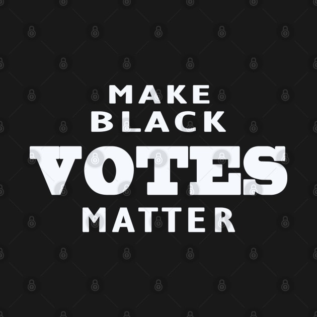 Make black votes matter by H.M.I Designz