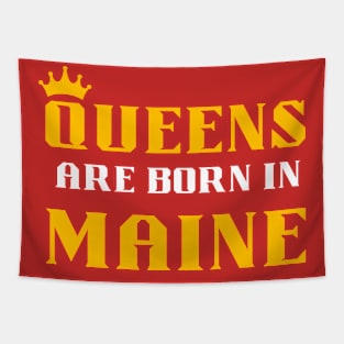 queens are born in Maine Tapestry