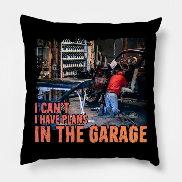 I can't I have plans In the Garage Funny Mechanic Working Pillow by reginaturner