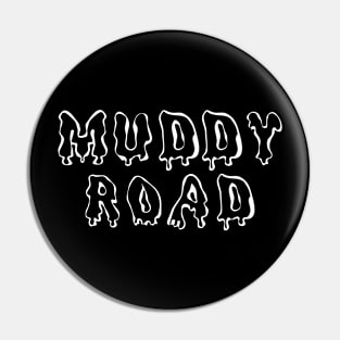 MUDDY ROAD Pin