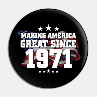 Making American Great Since 1971 Pin