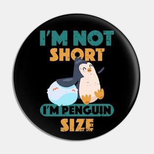 Kawaii I'm Not Short I'm Penguin Size Short Funny Pin