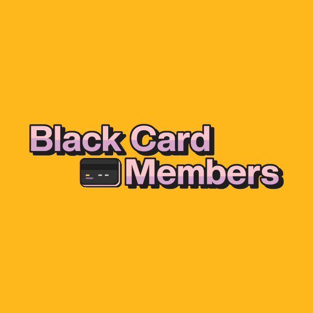 Black Card Members by Black Card Members