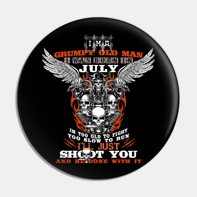 Grumpy Old Man i was born in JULY Pin by CHNSHIRT