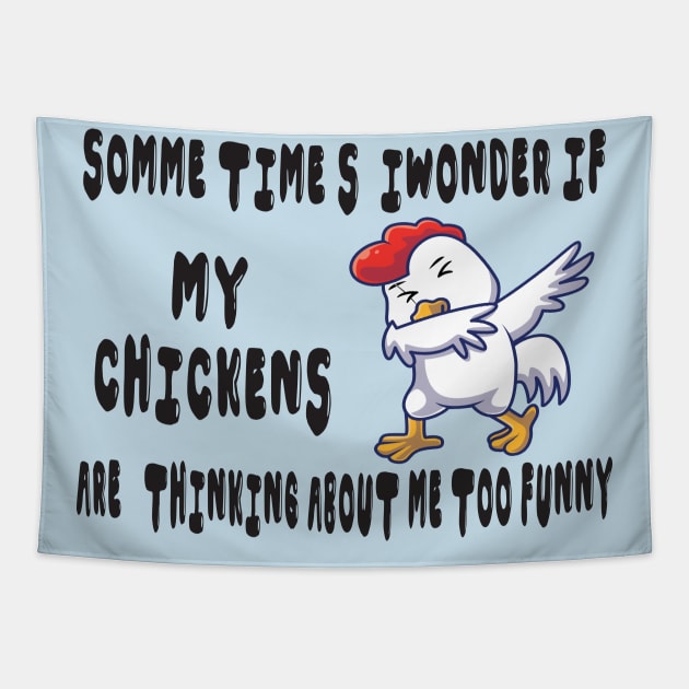 somme times i wonder if my chickens are thinking about me too funny Tapestry by Mirak-store 