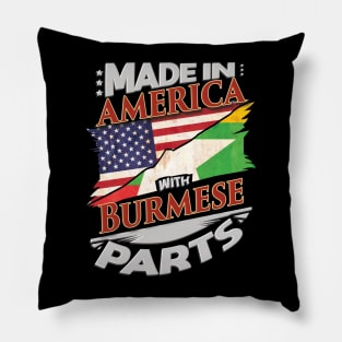 Made In America With Burmese Parts - Gift for Burmese From Myanmar Pillow