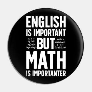 English is Important but Math is Importanter T shirt Teacher Pin