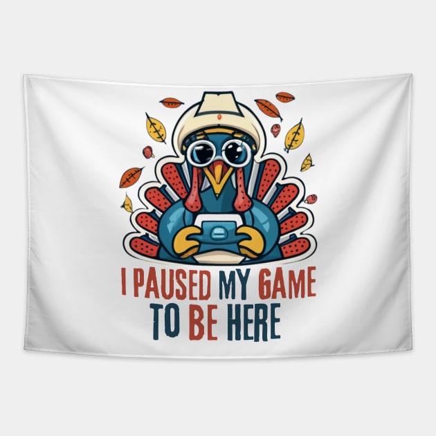 Paused My Game To Be Here Turkey Boys Thanksgiving Gamer Men Tapestry by click2print