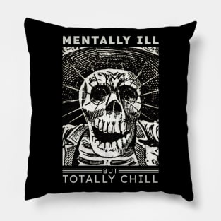 Mentally ill but totally Chill Pillow