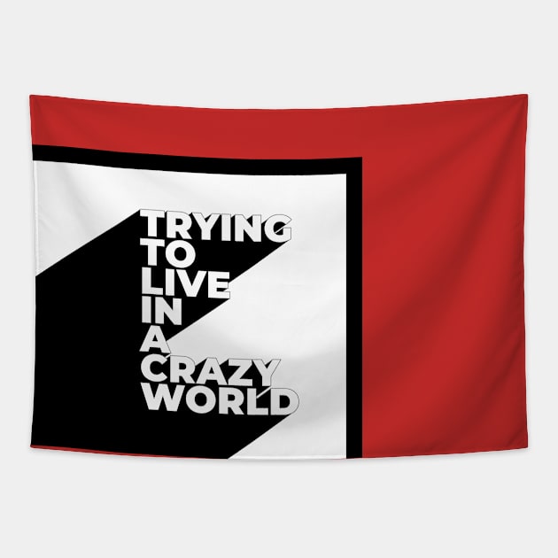 Trying to live in a crazy world Tapestry by melenmaria