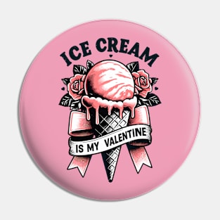 Ice cream is my Valentine - Tattoo style Pin