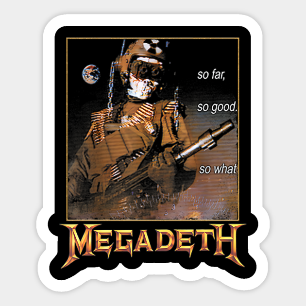 Megadeth So Far So Good So What Nuclear Megadeth Sticker