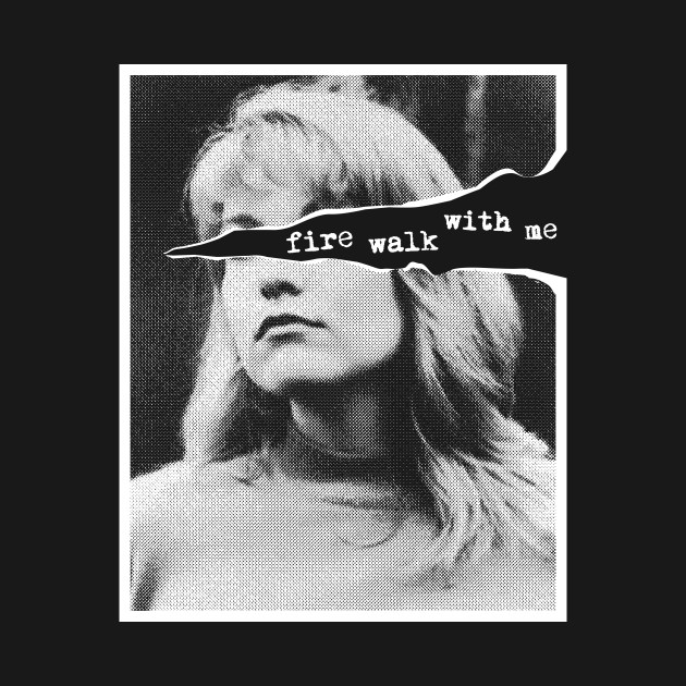Fire walk with Me