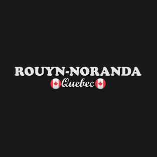 Rouyn Noranda Quebec T-Shirt