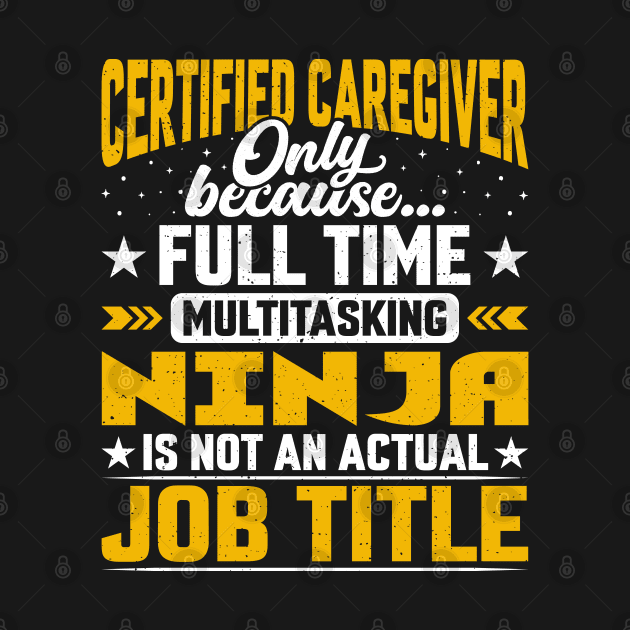 Certified Caregiver Job Title - Funny Certified Nurse by Pizzan