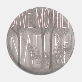 Save Mother Nature Pin