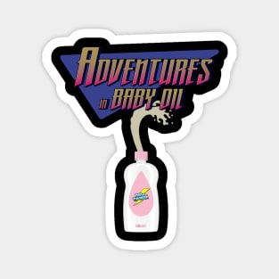 Adventures in Baby Oil Magnet