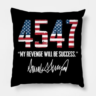 Trump 45 47 My Revenge Will Be Success Pillow