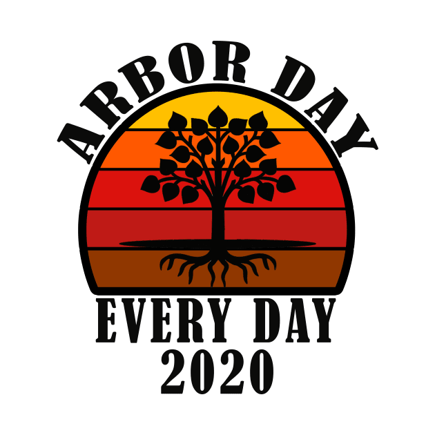 ARBOR DAY EVERY DAY 2020 by Elegance14