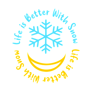 life is better with snow T-Shirt