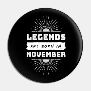 Legends Are Born In November Pin