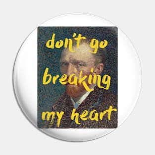 Don't Go Breaking My Heart Pin