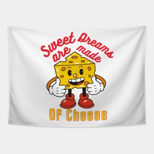 sweet dreams are mame of cheese Tapestry