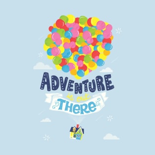 Adventure is out there T-Shirt