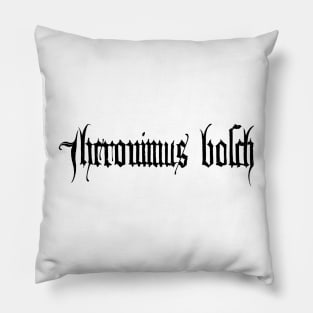 Hieronymus Bosch is Metal (black) Pillow