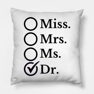 Doctor's Pride Saying: 'Dr.' Box Checked - Funny Professional Recognition Pillow