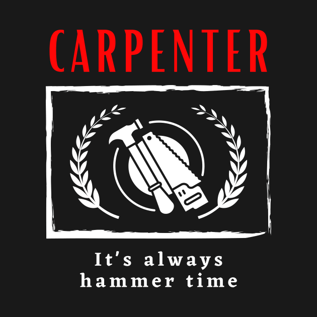 Carpenter It's always hammer time funny motivational design by Digital Mag Store