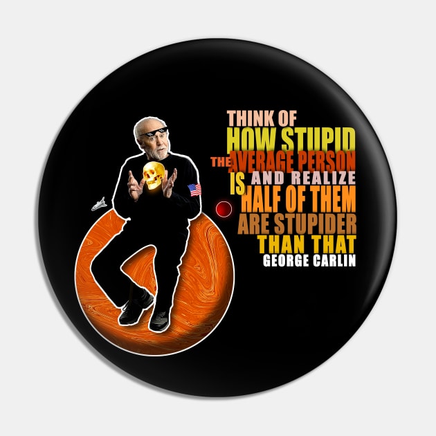 Carlin quote on stupid people Pin by dmac