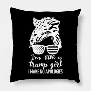 i'm still a trump girl i make no apologies Pillow