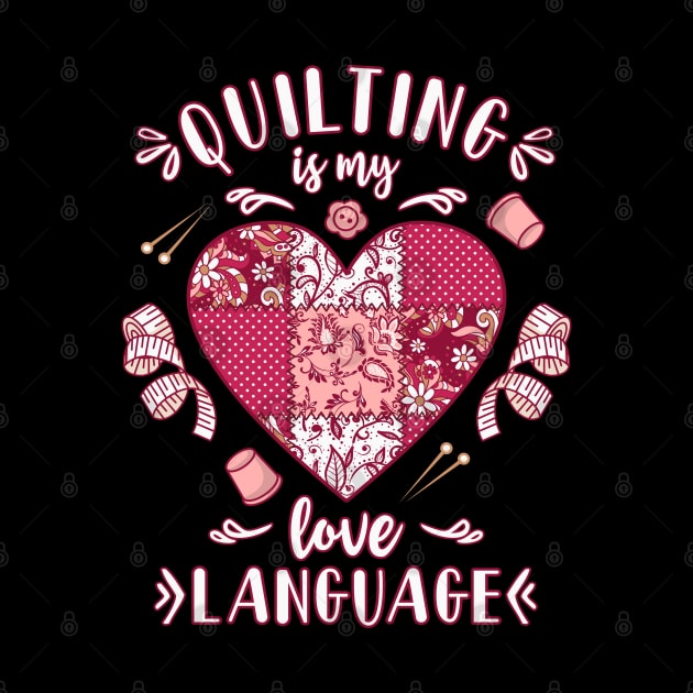 Quilting Quilter Quilting Is My Love Language Quilt Lover by FloraLi