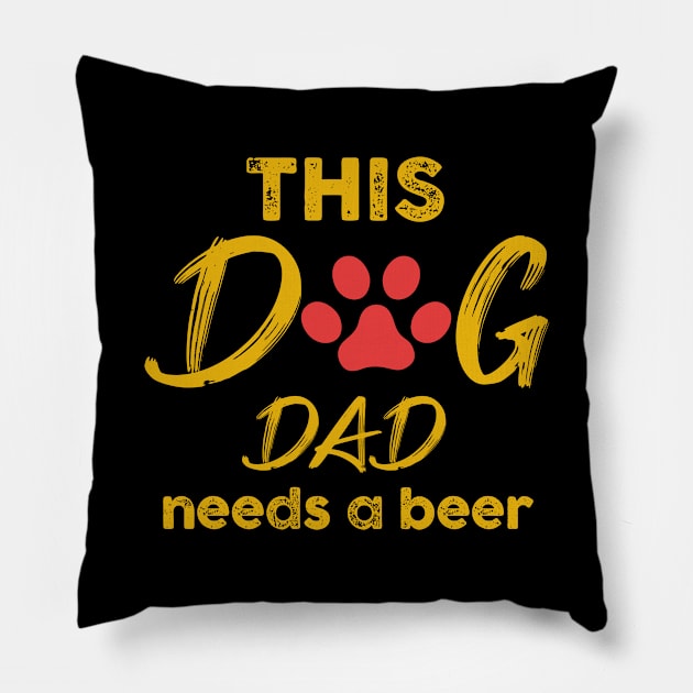 This Dog Dad Needs A Beer Pillow by MetropawlitanDesigns