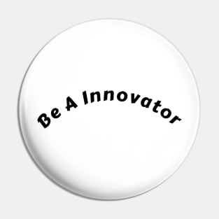 "Empowering 'Be an Innovator' Shirt: Ignite Change and Inspire Action" Pin