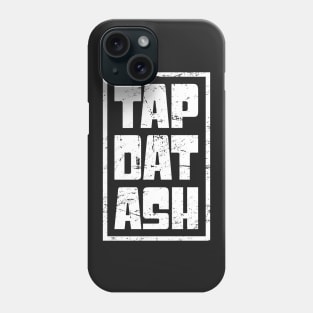 Tap Dat Ash – Funny Cigar Saying Phone Case