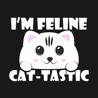 I'm Feline Cat-Tastic T-Shirt