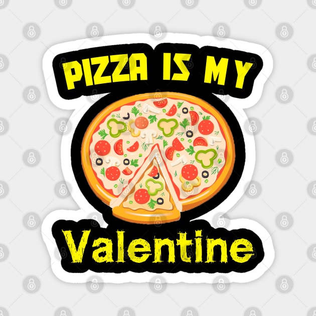 Pizza Is My Valentine Valentines Day Shirt Gift Magnet by EmmaShirt