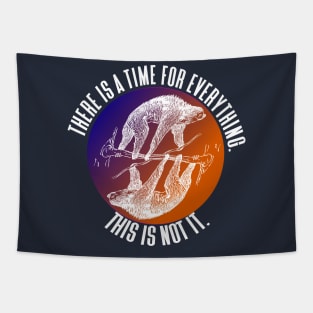 There is a Time for Everything - Funny Sloths Tapestry