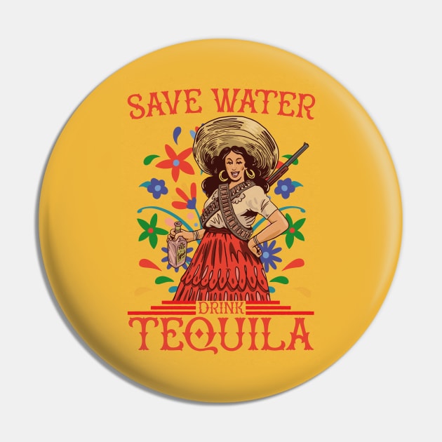 Save Water Drink Tequila - Funny Mexican Tequila Woman Art Pin by Emmi Fox Designs