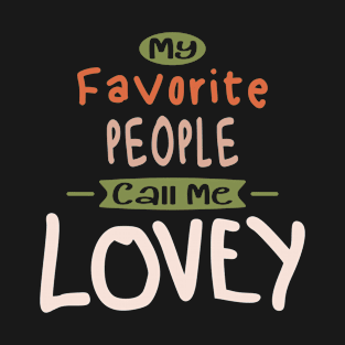 My Favorite People Call Me Lovey - Mother's Day T-Shirt