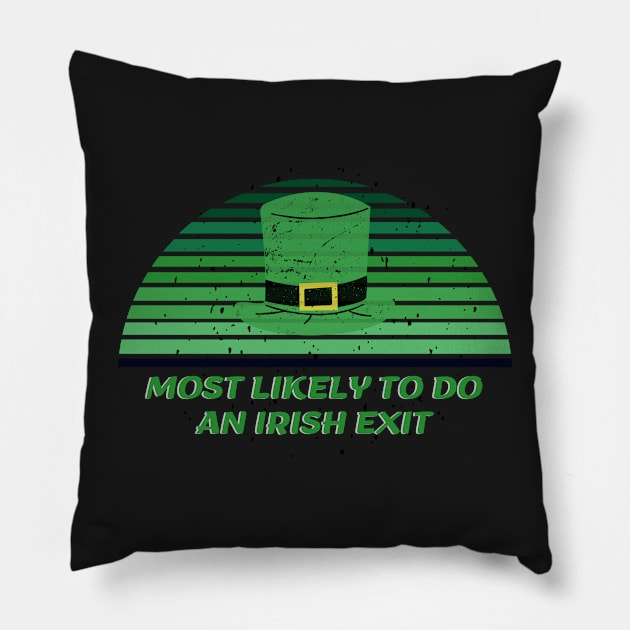 Most Likely To Do An Irish Exit Pillow by rogergren