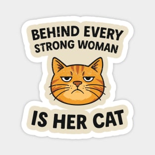 Behind Every Strong Woman Is Her Cat Sarcastic Feminist Magnet