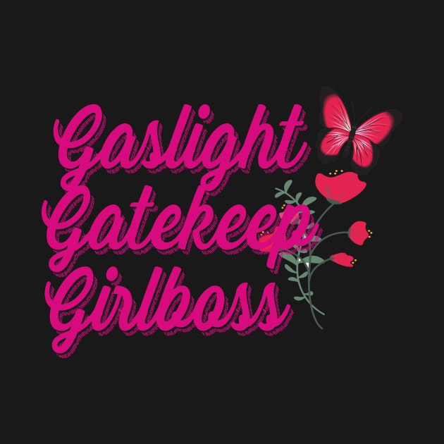 Gaslight Gatekeep Girlboss by 29 hour design