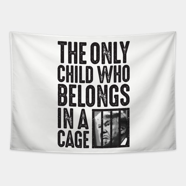 The Only Child Who Belongs in a Cage Tapestry by RobberBaronsInk