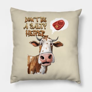 Don't Be A Salty Heifer Cow Lover Bull Funny Steak Farmer Pillow