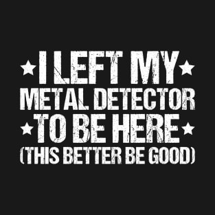 Detectorist Metal Detecting Metal Detector T-Shirt